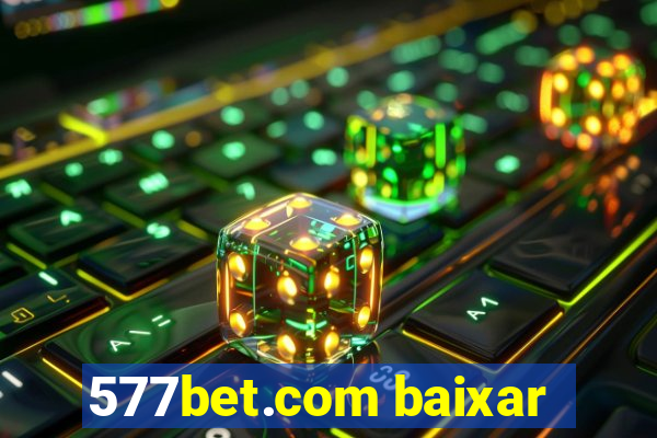 577bet.com baixar